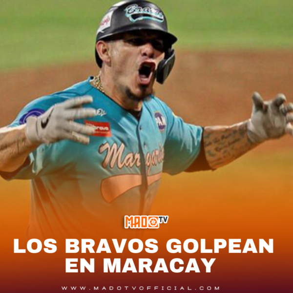 LOS BRAVOS GOLPEAN EN MARACAY